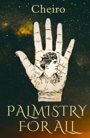 Palmistry for All - Cheiro: HARDCOVER Fully Illustrated Original 1916 Guide Book to the Ancient Art of Palm Reading cover image
