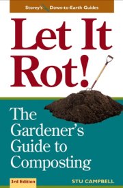 Let it Rot! The Gardener's Guide to Composting (Third Edition) (Storey's Down-To-Earth Guides) cover image