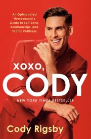 XOXO, Cody An Opinionated Homosexual's Guide to Self-Love, Relationships, and Tactful Pettiness cover image