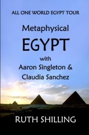 Metaphysical Egypt with Aaron Singleton and Claudia Sanchez: All One World Egypt Tour cover image
