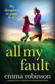 All My Fault A Gripping, Utterly Tear-jerking and Emotional Family Drama cover image