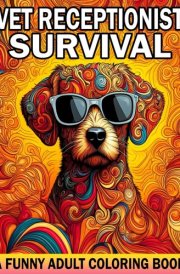 Vet Receptionist Gift: Funny Coloring Book for Veterinary Receptionists: Hilarious Quotes and Stress-Relief Designs for the Unsung Heroes of the Vet Office cover image