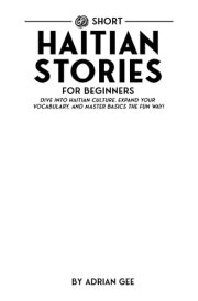 69 Short Haitian Stories for Beginners Dive Into Haitian Culture, Expand Your Vocabulary, and Master Basics the Fun Way! cover image