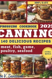 Pressure Canning Cookbook: A Complete Canning Book with 140 Easy, Calorie-Counted Meals in a Jar Recipes for Meat, Poultry, Game, Fish, and Seafood – ... seafood: from grilling and frying to canning) cover image