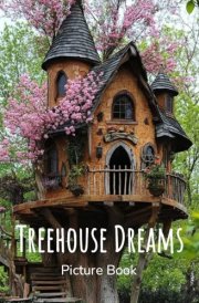 Treehouse Dreams Picture Book: A Book With Tree Houses For Seniors cover image