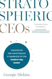 Stratospheric CEOs Inspirational Real-World Lessons in Leadership for the Modern-day Leader cover image