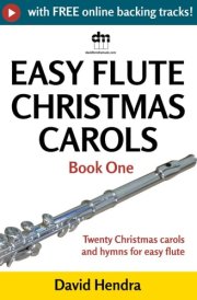 Easy Flute Christmas Carols - Book One: Twenty traditional Christmas carols and hymns for easy flute (Easy Flute series) cover image