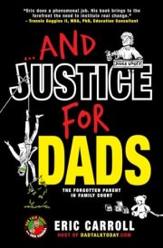 ...And Justice for Dads The Forgotten Parent in Family Court cover image