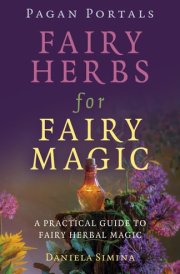 Pagan Portals - Fairy Herbs for Fairy Magic A Practical Guide to Fairy Herbal Magic cover image
