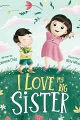 I Love My Big Sister: A Big Sister Learns to Understand her Little Brother (Transition to Big Sister) cover image
