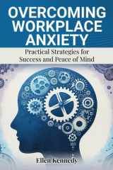 Overcoming Workplace Anxiety: Practical Strategies for Success and Peace of Mind cover image