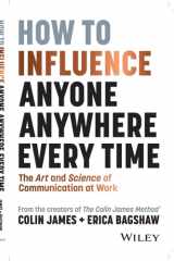 How to Influence Anyone, Anywhere, Every Time The Art and Science of Communication at Work cover image