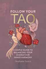 Follow Your Tao A Simple Guide to Balancing Your Energy for Inner Harmony cover image