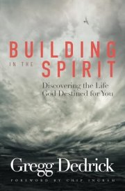 Building In The Spirit: Discovering the Life God Destined for You cover image