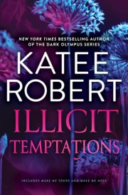Illicit Temptations The Make Me Series: Volume 1 cover image