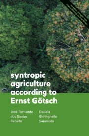 Syntropic Agriculture According to Ernst Götsch: 1st edition in English cover image