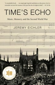Time's Echo Music, Memory, and the Second World War cover image