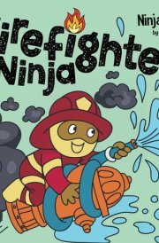 Firefighter Ninja: A Children’s Book in Rhyme About Safety (Ninja Life Hacks) cover image