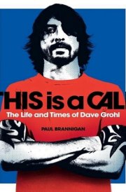 This Is a Call The Life and Times of Dave Grohl cover image