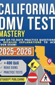 California DMV Test Mastery: +400 Up-to-Date Practice Questions & Detailed Explanations to Ace Your Exam! cover image