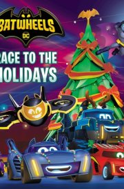 Race to the Holidays (DC Batman: Batwheels) cover image