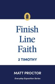 Finish Line Faith 2 Timothy (Everyday Exposition Series) cover image