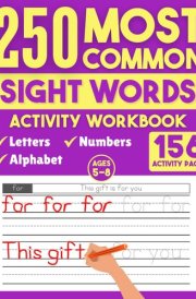 250 Most Common Sight Words for Kids: Tracing Activity Workbook for Writing Sight Words Practice and Learning to Read (Tracing Books) cover image