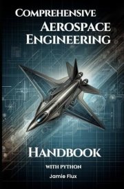 Comprehensive Aerospace Engineering Handbook with Python (Golden Dawn Engineering) cover image
