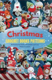 Christmas Crochet Books Patterns: 38 Patterns for Festive Decorations and Cozy Winter Creations cover image