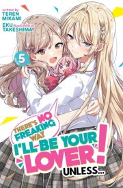 There's No Freaking Way I'll Be Your Lover! Unless... (Light Novel) Vol. 5 cover image