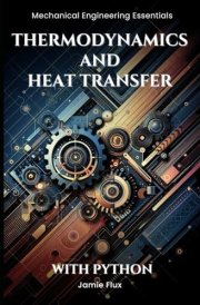 Thermodynamics and Heat Transfer (Mechanical Engineering Essentials with Python) cover image