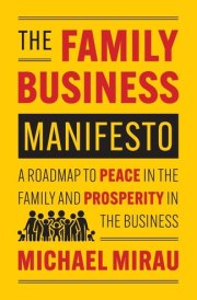 The Family Business Manifesto A Roadmap to Peace in the Family and Prosperity in the Business cover image