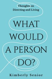 What Would a Person Do? - Thoughts on Directing and Living cover image
