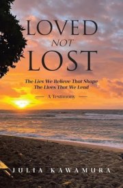 Loved Not Lost The Lies We Believe That Shape The Lives That We Lead A Testimony cover image