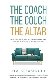The Coach, The Couch, The Altar: How to Elevate Your Life Through Personal Development, Healing, and Deliverance cover image