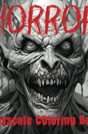 Horror Coloring Book For Adults: 50 Terrifyingly Dark Grayscale illustrations cover image