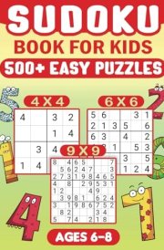 Sudoku for Kids Ages 6-8 500 Fun and Educational Easy Puzzles for Young Minds With Solutions. cover image