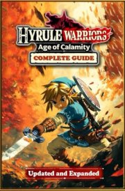 Hyrule Warriors: Age Of Calamity Complete Guide and Walkthrough (Updated and Expanded) cover image
