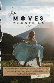 She Moves Mountains: Join the Adventure to Wholeness cover image