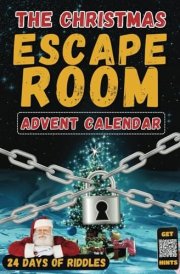 The Christmas Escape Room - Advent Calendar: 24 Days of Riddles and Puzzles to save Christmas. An Escape Room in a Book - A Puzzle Each Day - Logic Games 2024 cover image