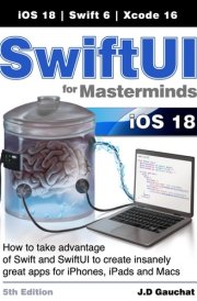 SwiftUI for Masterminds 5th Edition: How to take advantage of Swift and SwiftUI to create insanely great apps for iPhones, iPads, and Macs cover image