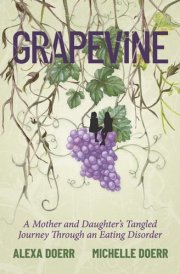 Grapevine A Mother and Daughter's Tangled Journey Through an Eating Disorder cover image