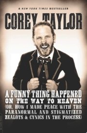 A Funny Thing Happened on the Way to Heaven (Or, How I Made Peace with the Paranormal and Stigmatized Zealots and Cynics in the Process) cover image