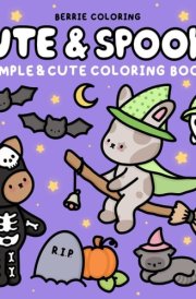 Cute and Spooky: Coloring Book for Kids & Adults Featuring Bold and Easy to Color Animal Illustrations and Adorable Scenes (Cute & Simple Coloring Books) cover image