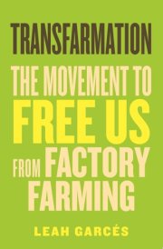 Transfarmation The Movement to Free Us from Factory Farming cover image