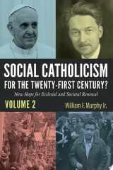 Social Catholicism for the Twenty-first Century?--Volume 2 New Hope for Ecclesial and Societal Renewal cover image