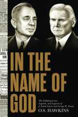 In the Name of God: The Colliding Lives, Legends, and Legacies of J. Frank Norris and George W. Truett cover image