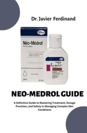 Neo-Medrol Guide: A Definitive Guide to Mastering Treatment, Dosage Precision, and Safety in Managing Complex Skin Conditions cover image