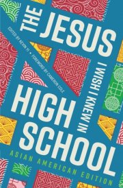 The Jesus I Wish I Knew in High School Asian American Edition cover image