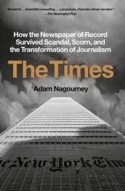 The Times How the Newspaper of Record Survived Scandal, Scorn, and the Transformation of Journalism cover image